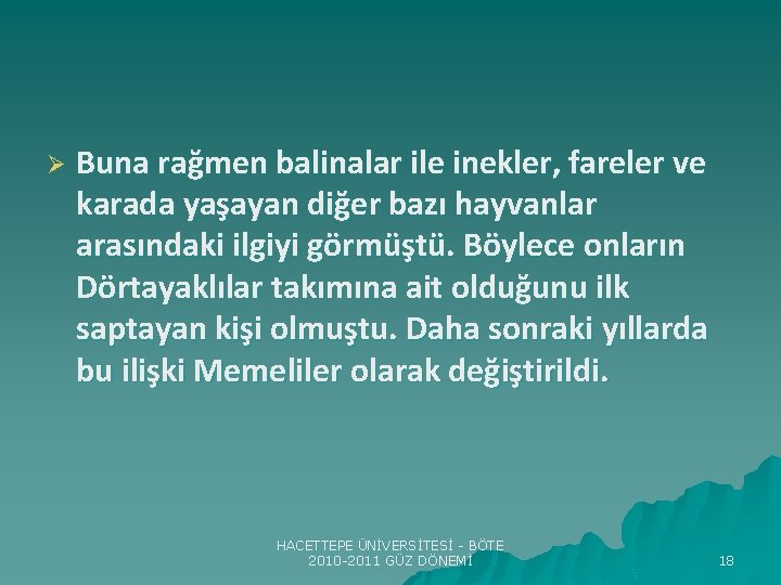 Ø Buna rağmen balinalar ile inekler, fareler ve karada yaşayan diğer bazı hayvanlar arasındaki
