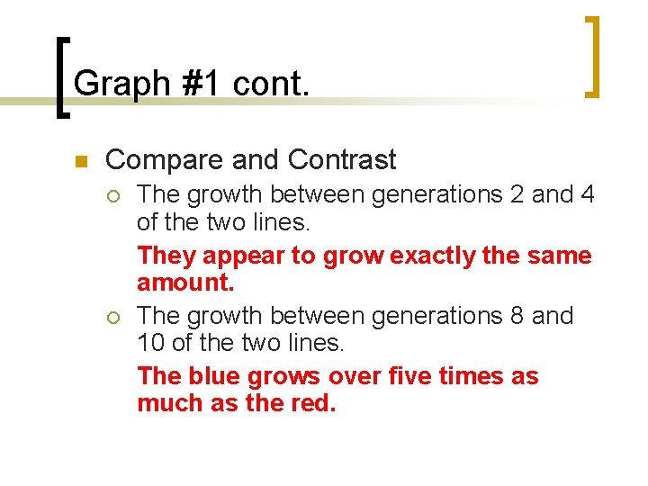 Graph #1 cont. n Compare and Contrast ¡ ¡ The growth between generations 2