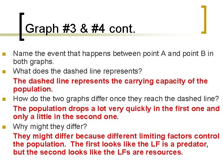 Graph #3 & #4 cont. n n Name the event that happens between point