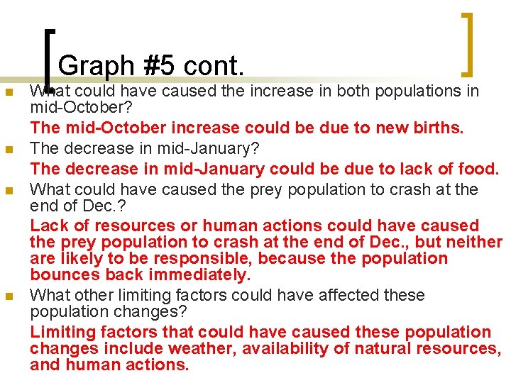 Graph #5 cont. n n What could have caused the increase in both populations