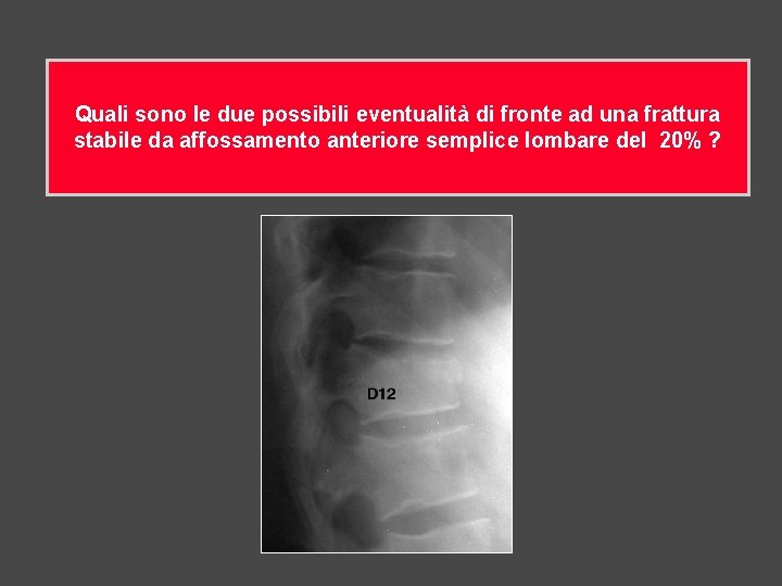 Quali sono le due possibili eventualità di fronte ad una frattura stabile da affossamento
