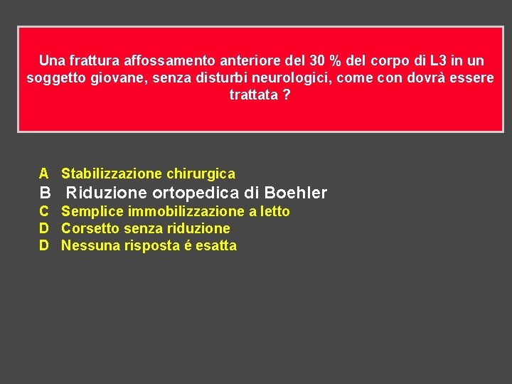  Una frattura affossamento anteriore del 30 % del corpo di L 3 in