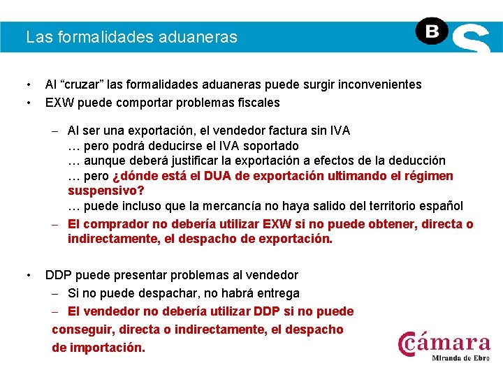 Las formalidades aduaneras • • Al “cruzar” las formalidades aduaneras puede surgir inconvenientes EXW