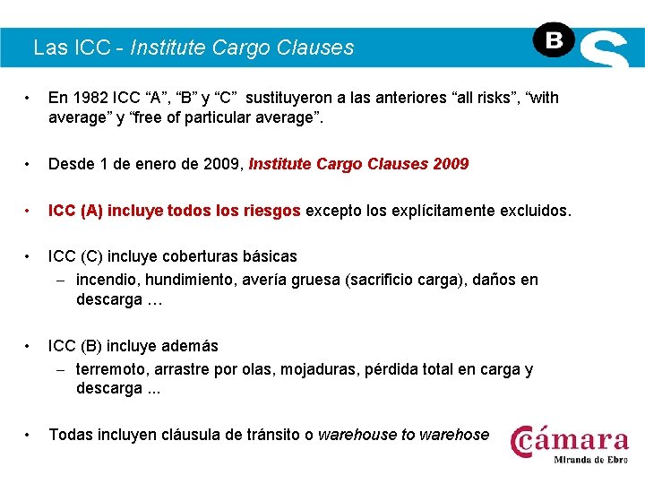 Las ICC - Institute Cargo Clauses • En 1982 ICC “A”, “B” y “C”