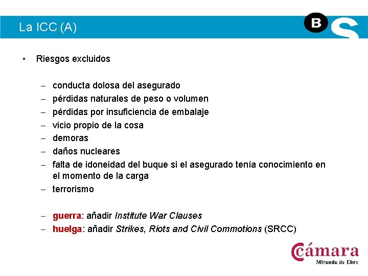La ICC (A) • Riesgos excluidos – – – – conducta dolosa del asegurado