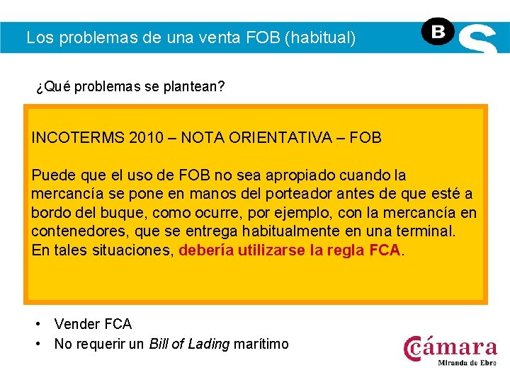 Los problemas de una venta FOB (habitual) ¿Qué problemas se plantean? • El vendedor