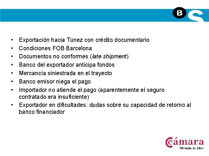  • • Exportación hacia Túnez con crédito documentario Condiciones FOB Barcelona Documentos no