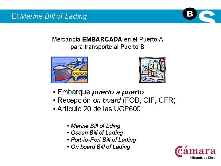 El Marine Bill of Lading Mercancía EMBARCADA en el Puerto A para transporte al