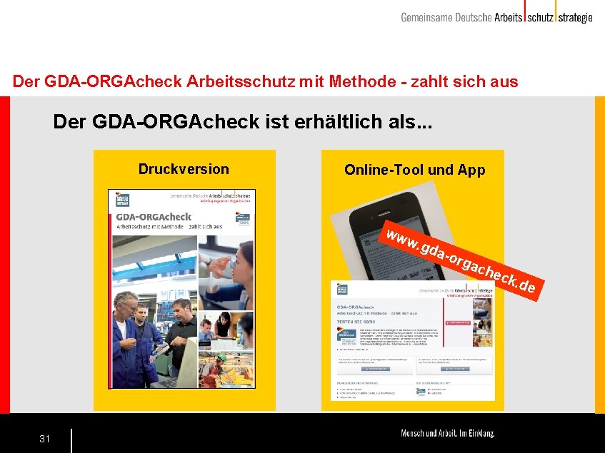 Der GDA-ORGAcheck Arbeitsschutz mit Methode - zahlt sich aus Der GDA-ORGAcheck ist erhältlich als.