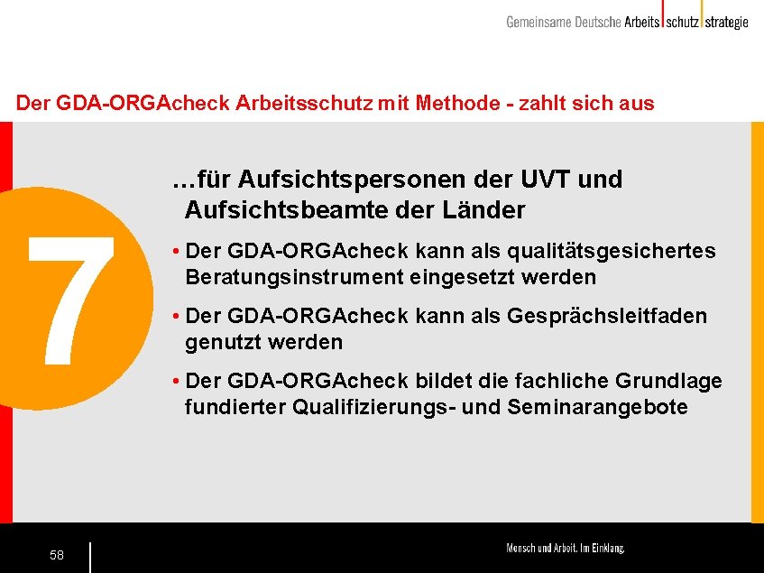 Der GDA-ORGAcheck Arbeitsschutz mit Methode - zahlt sich aus 7 58 …für Aufsichtspersonen der