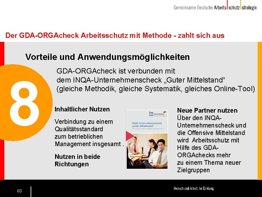 Der GDA-ORGAcheck Arbeitsschutz mit Methode - zahlt sich aus Vorteile und Anwendungsmöglichkeiten 8 GDA-ORGAcheck