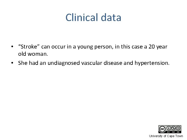 Clinical data • “Stroke” can occur in a young person, in this case a