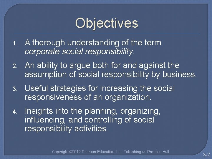 Objectives 1. A thorough understanding of the term corporate social responsibility. 2. An ability