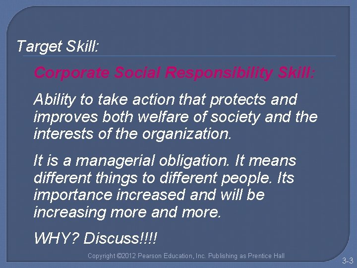 Target Skill: Corporate Social Responsibility Skill: Ability to take action that protects and improves