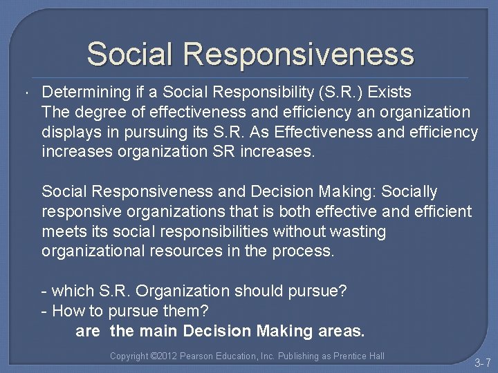 Social Responsiveness Determining if a Social Responsibility (S. R. ) Exists The degree of