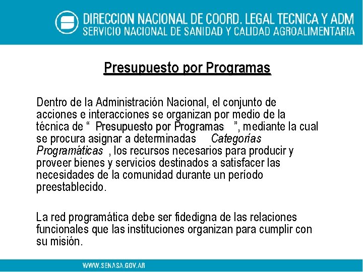 Presupuesto por Programas Dentro de la Administración Nacional, el conjunto de acciones e interacciones