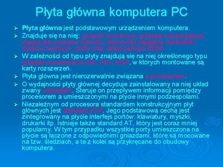 Płyta główna komputera PC Ø Ø Ø Płyta główna jest podstawowym urządzeniem komputera. Znajduje