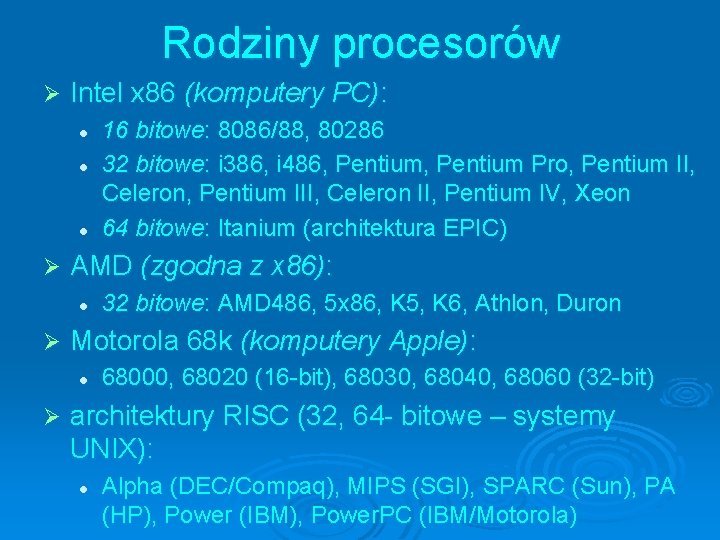 Rodziny procesorów Ø Intel x 86 (komputery PC): l l l Ø 32 bitowe: