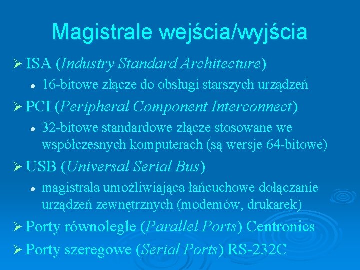 Magistrale wejścia/wyjścia Ø ISA (Industry Standard Architecture) l 16 -bitowe złącze do obsługi starszych