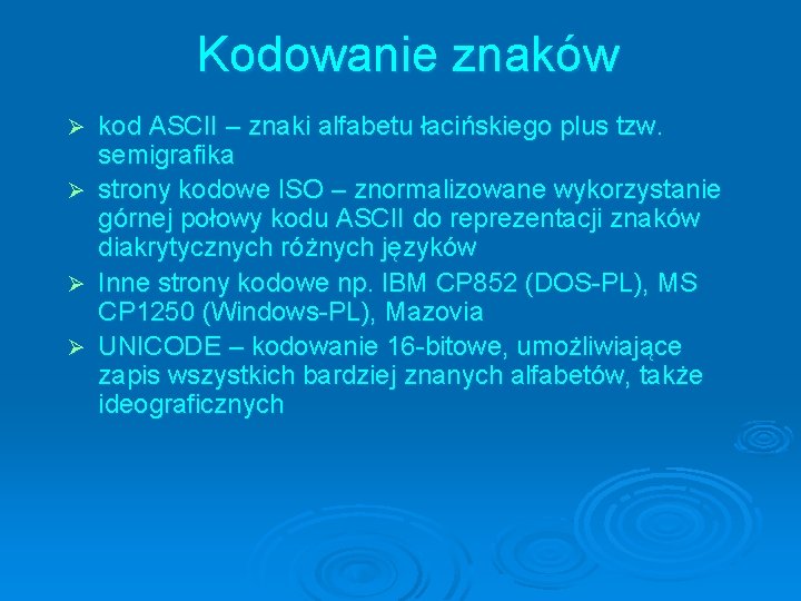 Kodowanie znaków Ø Ø kod ASCII – znaki alfabetu łacińskiego plus tzw. semigrafika strony
