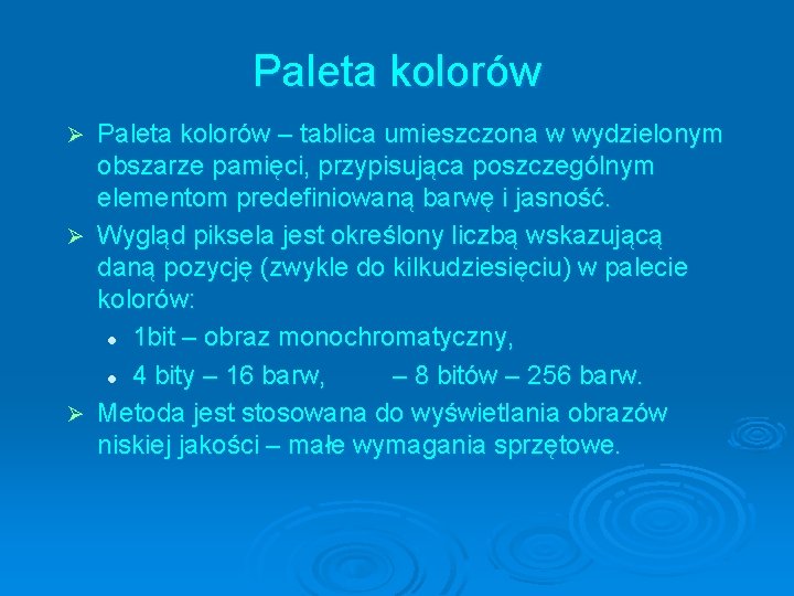 Paleta kolorów – tablica umieszczona w wydzielonym obszarze pamięci, przypisująca poszczególnym elementom predefiniowaną barwę