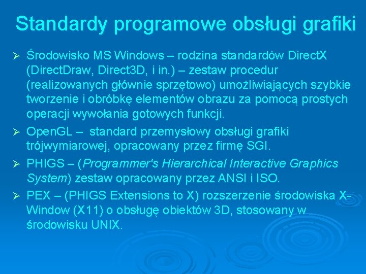 Standardy programowe obsługi grafiki Środowisko MS Windows – rodzina standardów Direct. X (Direct. Draw,