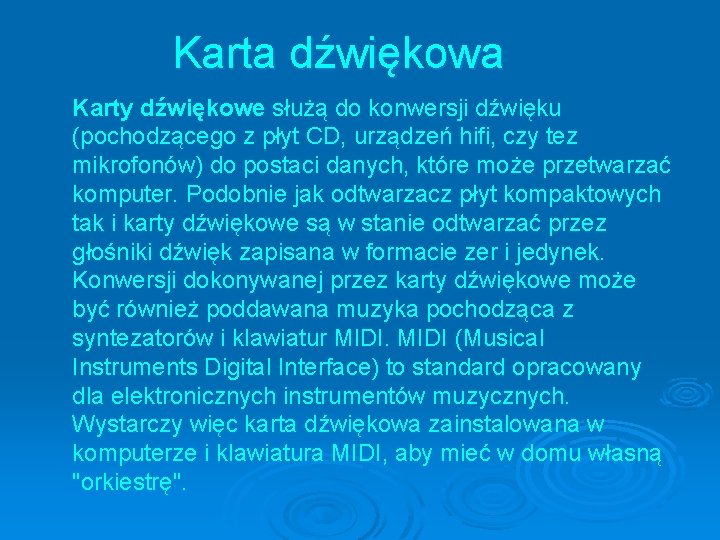 Karta dźwiękowa Karty dźwiękowe służą do konwersji dźwięku (pochodzącego z płyt CD, urządzeń hifi,