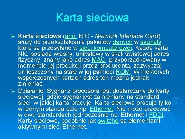 Karta sieciowa (ang. NIC - Network Interface Card) służy do przekształcania pakietów danych w