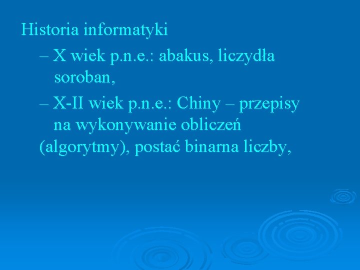 Historia informatyki – X wiek p. n. e. : abakus, liczydła soroban, – X-II