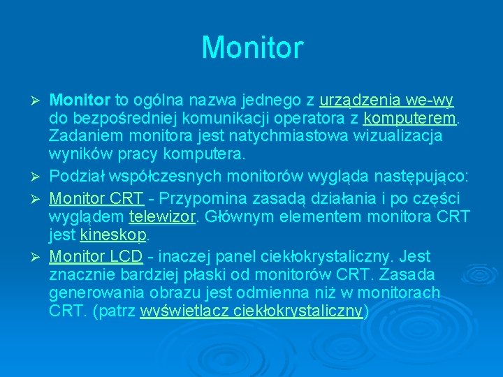 Monitor Ø Ø Monitor to ogólna nazwa jednego z urządzenia we-wy do bezpośredniej komunikacji