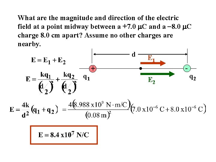 What are the magnitude and direction of the electric field at a point midway
