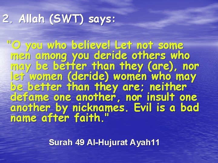 2. Allah (SWT) says: "O you who believe! Let not some men among you
