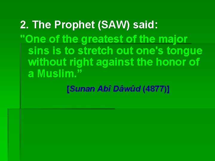 2. The Prophet (SAW) said: "One of the greatest of the major sins is
