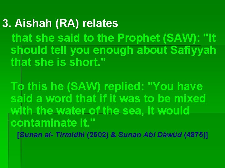 3. Aishah (RA) relates that she said to the Prophet (SAW): "It should tell