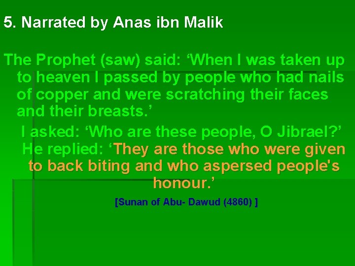 5. Narrated by Anas ibn Malik The Prophet (saw) said: ‘When I was taken