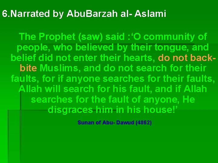6. Narrated by Abu. Barzah al- Aslami The Prophet (saw) said : ‘O community