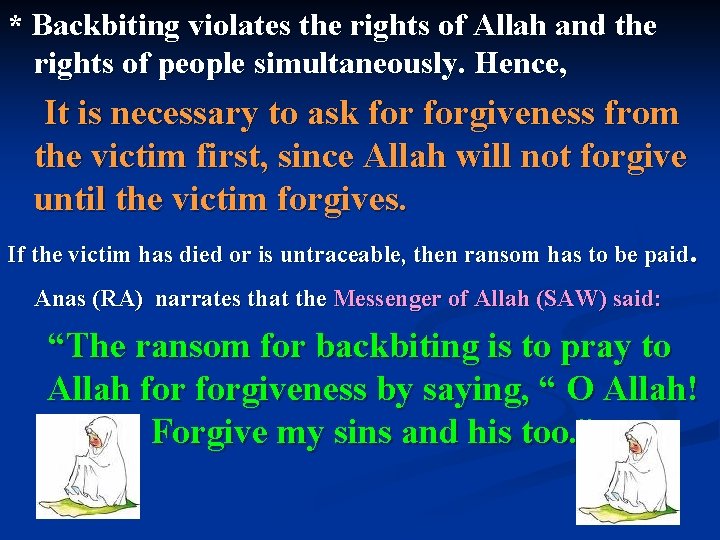 * Backbiting violates the rights of Allah and the rights of people simultaneously. Hence,