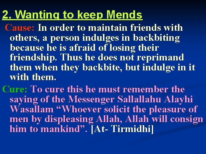 2. Wanting to keep Mends Cause: In order to maintain friends with others, a