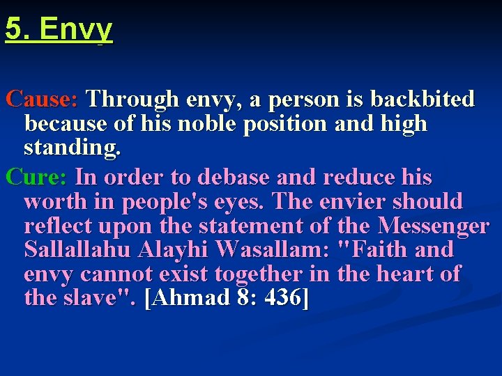 5. Envy Cause: Through envy, a person is backbited because of his noble position