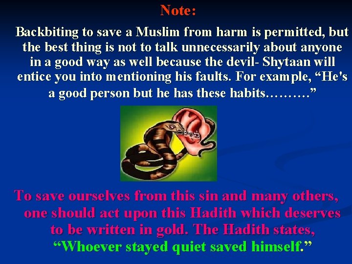  Note: Backbiting to save a Muslim from harm is permitted, but the best