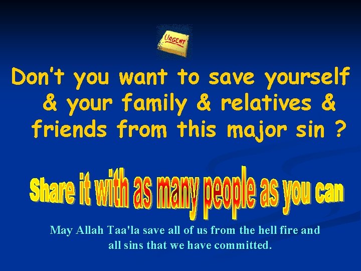 Don’t you want to save yourself & your family & relatives & friends from