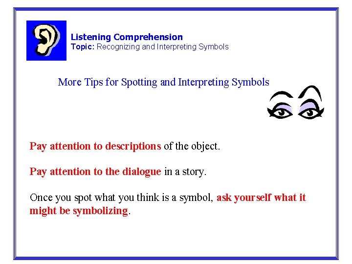 Listening Comprehension Topic: Recognizing and Interpreting Symbols More Tips for Spotting and Interpreting Symbols