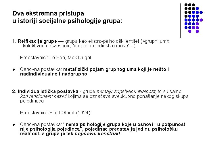 Dva ekstremna pristupa u istoriji socijalne psihologije grupa: 1. Reifikacija grupe –– grupa kao