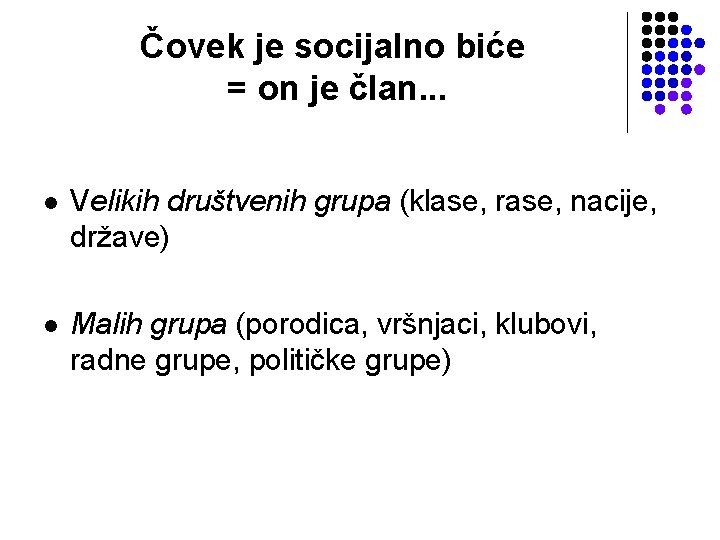 Čovek je socijalno biće = on je član. . . l Velikih društvenih grupa