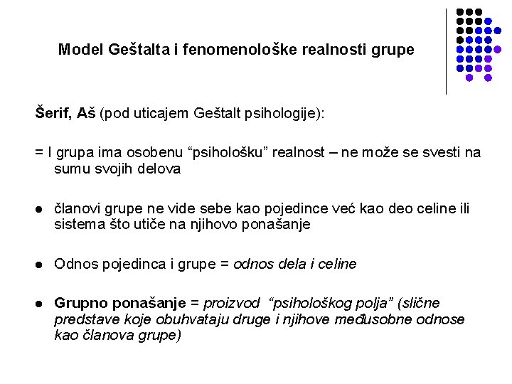 Model Geštalta i fenomenološke realnosti grupe Šerif, Aš (pod uticajem Geštalt psihologije): = I