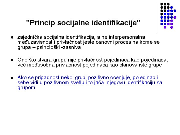 "Princip socijalne identifikacije" l zajednička socijalna identifikacija, a ne interpersonalna međuzavisnost i privlačnost jeste