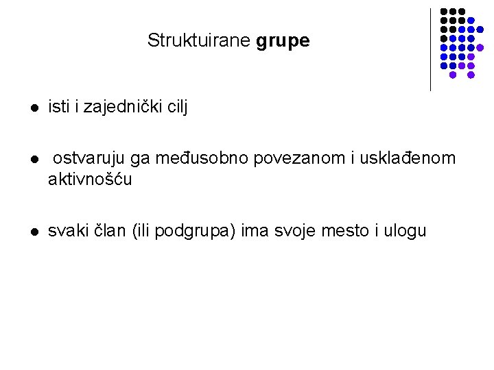Struktuirane grupe l isti i zajednički cilj l ostvaruju ga međusobno povezanom i usklađenom