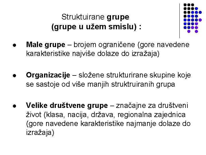 Struktuirane grupe (grupe u užem smislu) : l Male grupe – brojem ograničene (gore