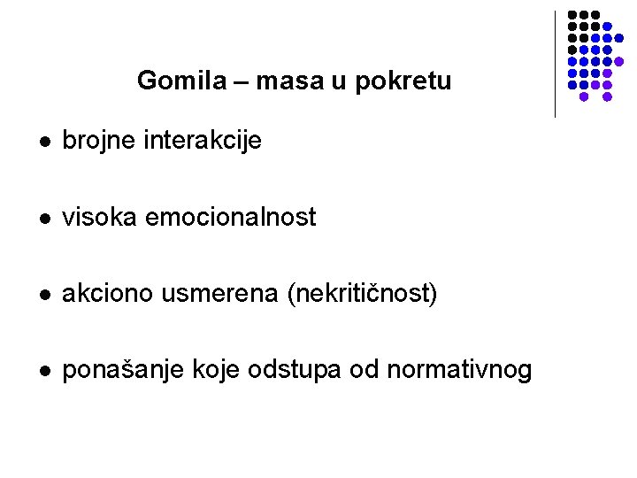 Gomila – masa u pokretu l brojne interakcije l visoka emocionalnost l akciono usmerena