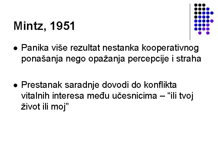 Mintz, 1951 l Panika više rezultat nestanka kooperativnog ponašanja nego opažanja percepcije i straha